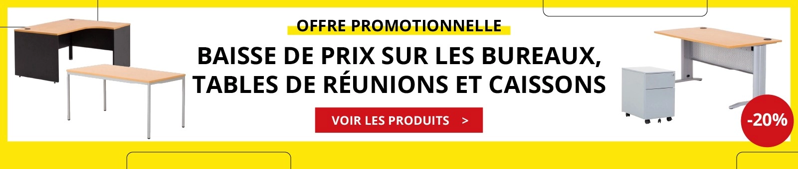 Baisse de prix bureaux, tables de réunion et caissons 